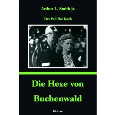 Abbildung von Die Hexe von Buchenwald: Der Fall Ilse Koch