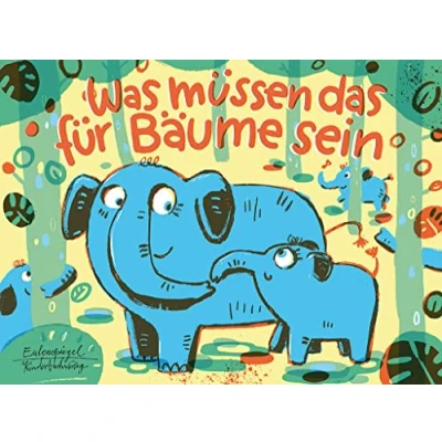 Abbildung von Was müssen das für Bäume sein (Eulenspiegel Kinderbuchverlag)