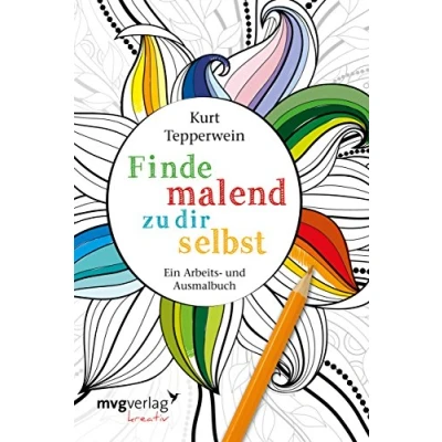 Abbildung von Finde malend zu dir selbst: Ein Arbeits und Ausmalbuch