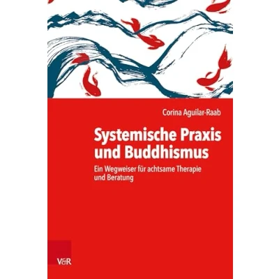 Abbildung von Systemische Praxis und Buddhismus: Ein Wegweiser für achtsame Therapie Beratung
