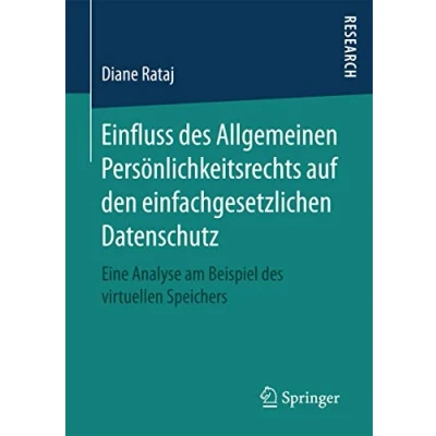 Abbildung von Einfluss des Allgemeinen Persönlichkeitsrechts auf den einfachgesetzlichen Datenschutz: Eine Analyse am Beispiel virtuellen Speichers