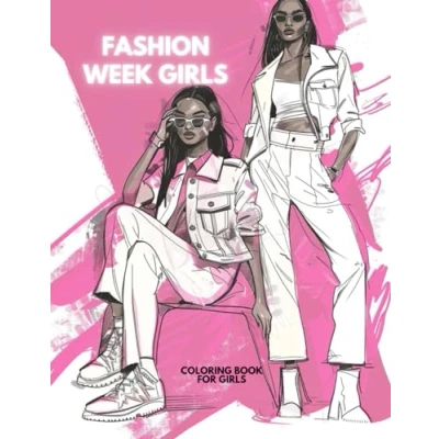 Abbildung von &quot;Fashion Week Girls&quot; Coloring Book: Modern Designer Sketches. Fun and Stylish Fashion Beauty Pages for Girls, Kids, Teens Women with Fabulous Style.