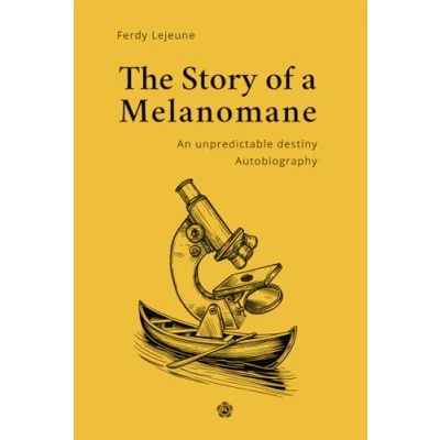 Abbildung von The story of a melanomane: An unpredictable destiny. Autobiography
