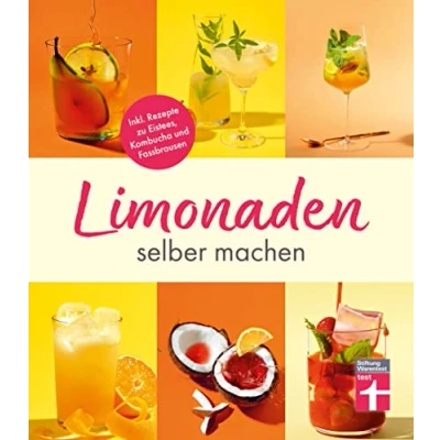 Abbildung von Limonaden selber machen: Klassische Prickelndes mit Hefekulturen Exoten unter den Energydrinks Rezeptübersicht: Inkl. Rezepte zu Eistees, Kombucha und Fassbrausen