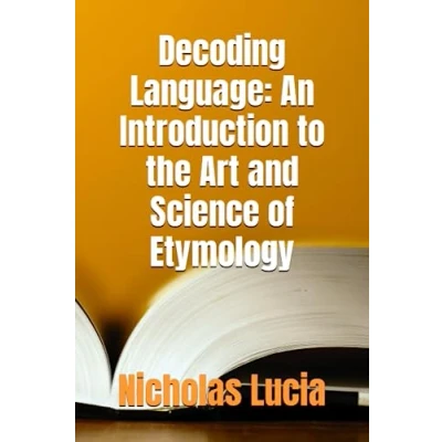 Abbildung von Decoding Language: An Introduction to the Art and Science of Etymology