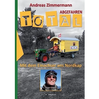 Abbildung von Total abgefahren Mit dem Einachser ans Nordkap