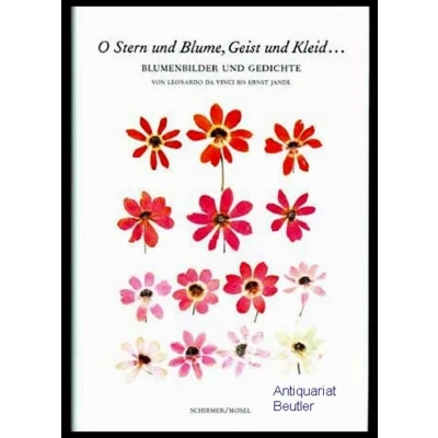 Abbildung von O Stern und Blume, Geist Kleid...: Blumenbilder Gedichte Von Leonardo da Vinci bis Ernst Jandl