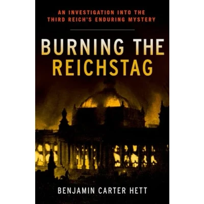Abbildung von Burning the Reichstag: An Investigation into Third Reich&#039;s Enduring Mystery