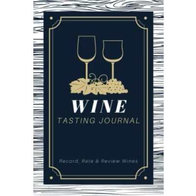 Abbildung von Wine Tasting Journal: Record, Rate &amp; Review Wines A Logbook to Write in Information Notes Memory Keepsake Notebook for Lovers, Drinkers Sommeliers