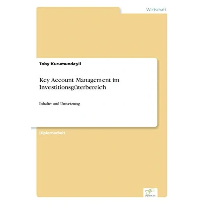 Abbildung von Key Account Management im Investitionsgüterbereich: Inhalte und Umsetzung