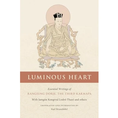 Abbildung von Luminous Heart: Essential Writings of Rangjung Dorje, the Third Karmapa (Nitartha Institute)