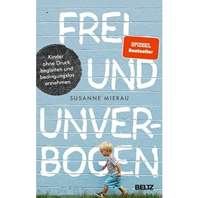 Abbildung von Frei und unverbogen: Kinder ohne Druck begleiten bedingungslos annehmen