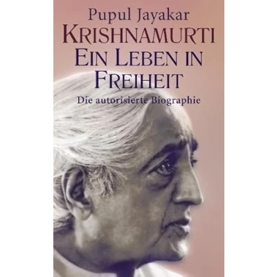 Abbildung von Krishnamurti Ein Leben in Freiheit: Die autorisierte Biographie