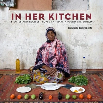 Abbildung von In Her Kitchen: Stories and Recipes from Grandmas Around the World: A Cookbook