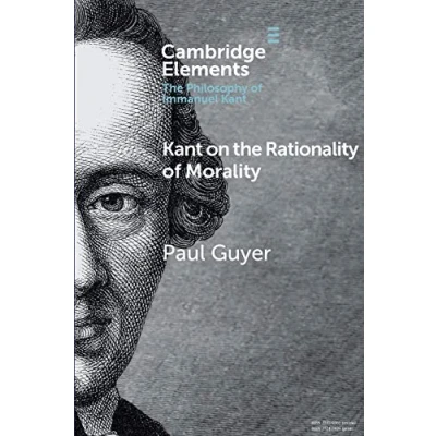 Abbildung von Kant on the Rationality of Morality (Cambridge Elements: Elements in Philosophy Immanuel Kant)