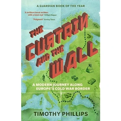 Abbildung von the Curtain and Wall: A Modern Journey Along Europe&#039;s Cold War Border