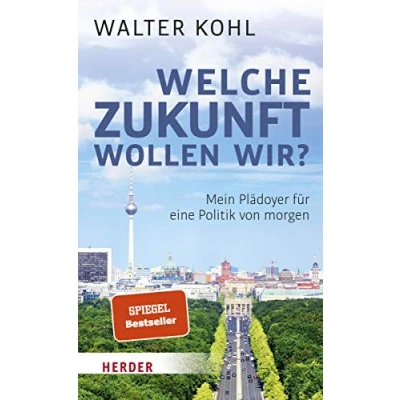 Abbildung von Welche Zukunft wollen wir?: Mein Plädoyer für eine Politik von morgen