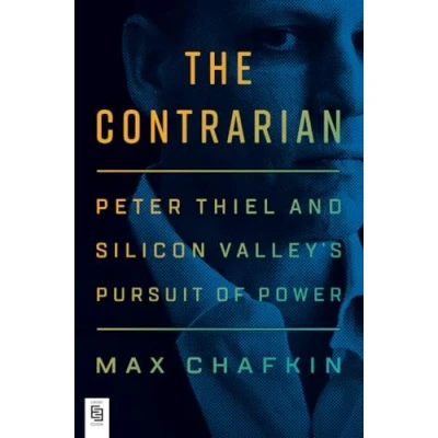 Abbildung von The Contrarian: Peter Thiel and Silicon Valley&#039;s Pursuit of Power