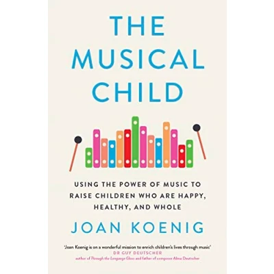 Abbildung von the Musical Child: Using Power of Music to Raise Children Who Are Happy, Healthy, and Whole