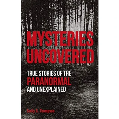 Abbildung von Mysteries Uncovered: True Stories of the Paranormal and Unexplained (True Crime Uncovered)