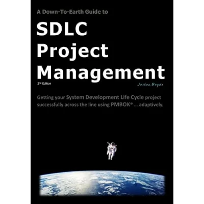 Abbildung von A Down To Earth Guide SDLC project Management: Getting your system / software development life cycle successfully across the line using PMBOK adaptively.