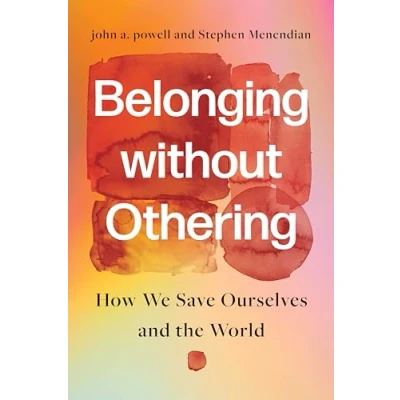 Abbildung von Belonging Without Othering: How We Save Ourselves and the World