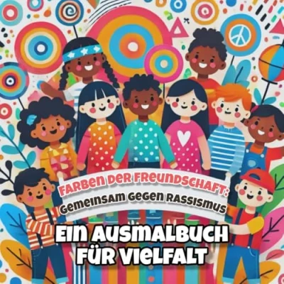 Abbildung von Farben der Freundschaft: Gemeinsam gegen Rassismus: Ein Ausmalbuch für Vielfalt