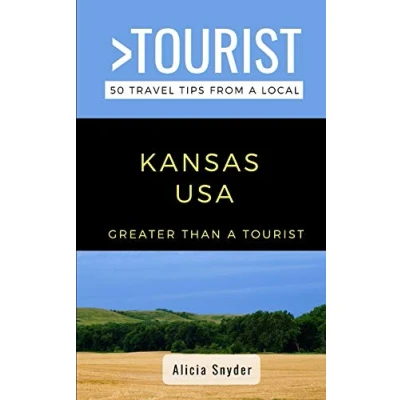 Abbildung von Greater Than a Tourist Kansas USA: 50 Travel Tips from Local (Greater United States, Band 17)