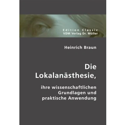 Abbildung von Die Lokalanästhesie: Ihre wissenschaftlichen Grundlagen und praktische Anwendung