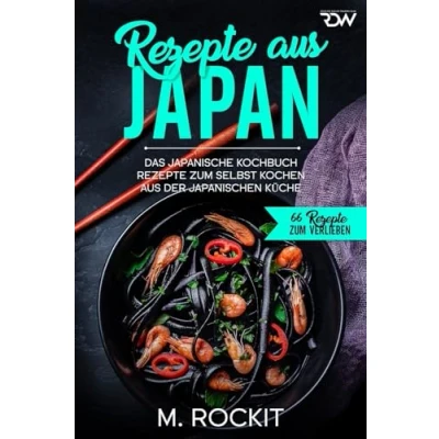 Abbildung von Rezepte aus Japan, Das japanische Kochbuch: zum selbst kochen der japanischen Küche (66 Verlieben, Band 41)