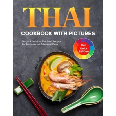 Abbildung von Thai Cookbook with Pictures: Simple &amp; Delicious Food Recipes for Beginners and Advanced Users
