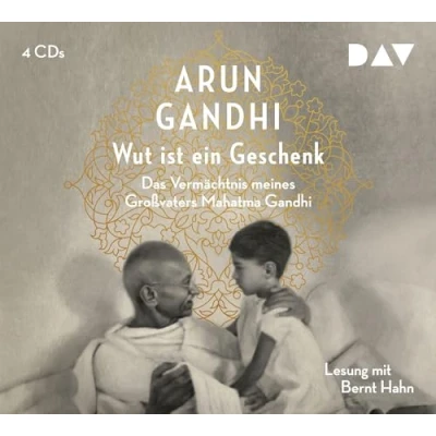 Abbildung von Wut ist ein Geschenk. Das Vermächtnis meines Großvaters Mahatma Gandhi: Lesung mit Bernt Hahn (4 CDs)