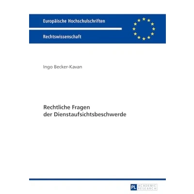 Abbildung von Rechtliche Fragen der Dienstaufsichtsbeschwerde: Dissertationsschrift (Europäische Hochschulschriften Recht, Band 5904)