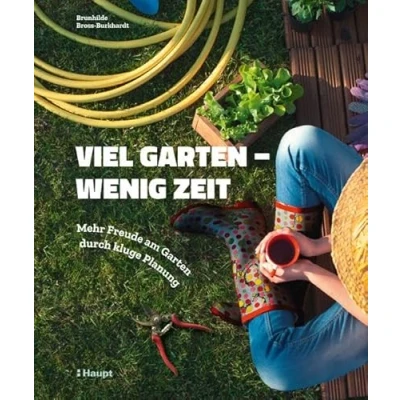Abbildung von Viel Garten wenig Zeit: Mehr Freude am durch kluge Planung