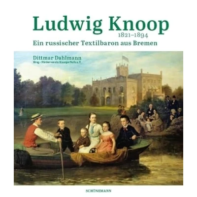 Abbildung von Ludwig Knoop (1821 1894): Ein russischer Textilbaron aus Bremen