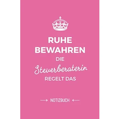 Abbildung von Ruhe bewahren die Steuerberaterin regelt das: Notizbuch als Geschenk für eine A5 / liniert Geschenke zum Geburtstag oder Weihnachten