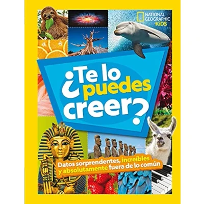 Abbildung von ¿Te lo puedes creer?: Datos sorprendentes, increíbles y absolutamente fuera de común (National Geographic Kids)