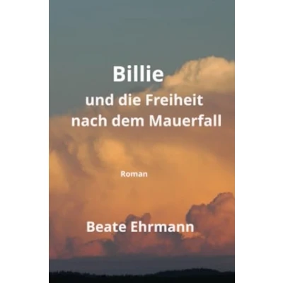 Abbildung von Billie und die Freiheit nach dem Mauerfall: Roman