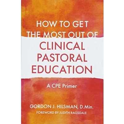 Abbildung von How to Get the Most Out of Clinical Pastoral Education: A Cpe Primer