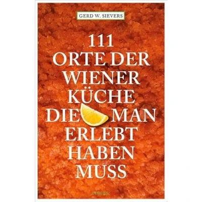 Abbildung von 111 Orte der Wiener Küche, die man erlebt haben muss: Reiseführer