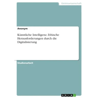 Abbildung von Künstliche Intelligenz. Ethische Herausforderungen durch die Digitalisierung