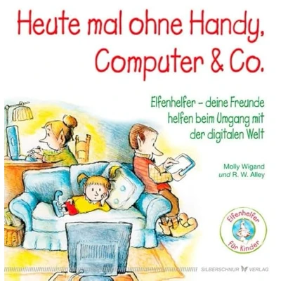 Abbildung von Heute mal ohne Handy, Computer &amp; Co. Elfenhelfer Deine Freunde helfen beim Umgang mit der digitalen Welt