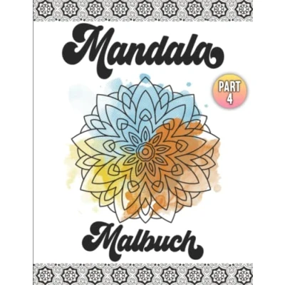 Abbildung von Mandala Malbuch Part 4: Ausmalbuch für Erwachsene 50 verschiedene Motive Anti Stress Entspannende Mandalas