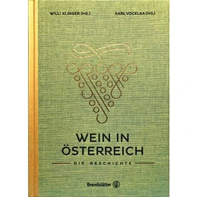 Abbildung von Wein in Österreich: die Geschichte Entdecke Entwicklung des österreichischen Weins, von Rebsorten und Kellertechniken bis zur globalen Bedeutung. Ein umfassendes Werk Klinger Vocelka