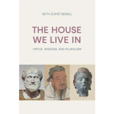 Abbildung von The House We Live In: Virtue, Wisdom and Pluralism