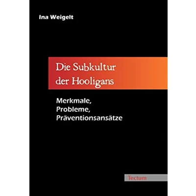 Abbildung von Die Subkultur der Hooligans. Merkmale, Probleme, Präventionsansätze