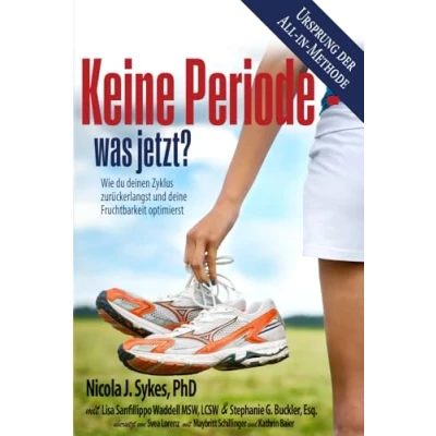 Abbildung von Keine Periode was jetzt?: Wie du deinen Zyklus zurückerlangst und deine Fruchtbarkeit optimierst