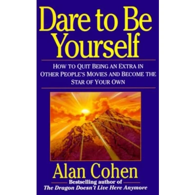 Abbildung von Dare to Be Yourself: How Quit Being an Extra in Other Peoples Movies and Become the Star of Your Own
