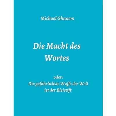Abbildung von Die Macht des Wortes oder: gefährlichste Waffe der Welt ist Bleistift