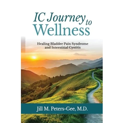 Abbildung von IC Journey to Wellness: Healing Bladder Pain Syndrome and Interstitial Cystitis